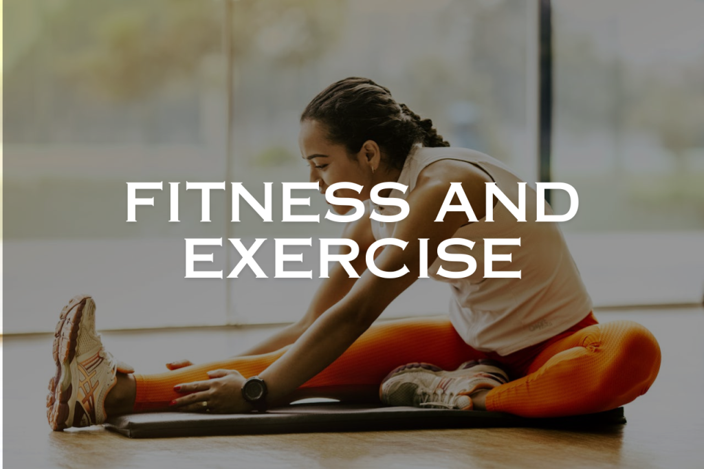 Fitness and Exercise