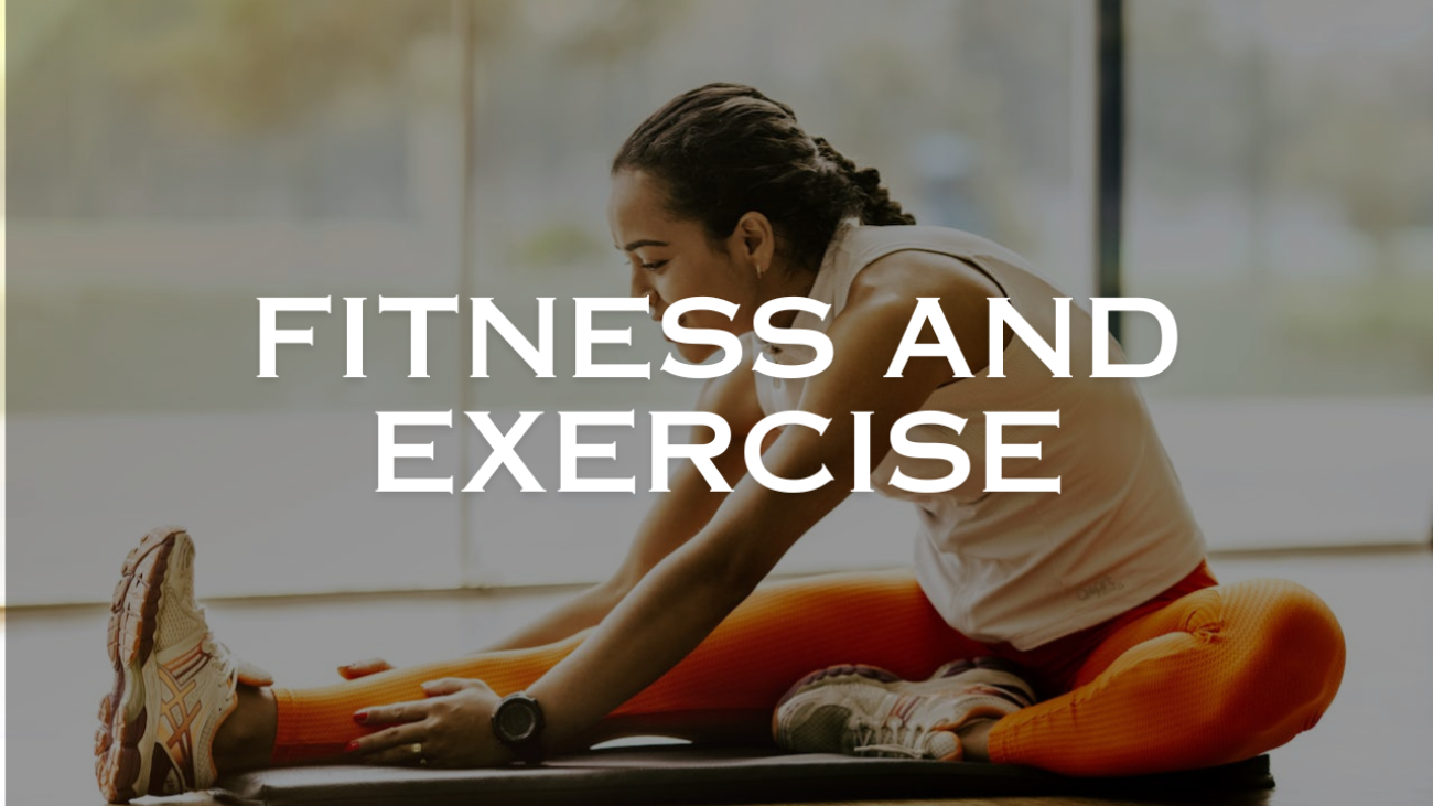 Fitness and Exercise