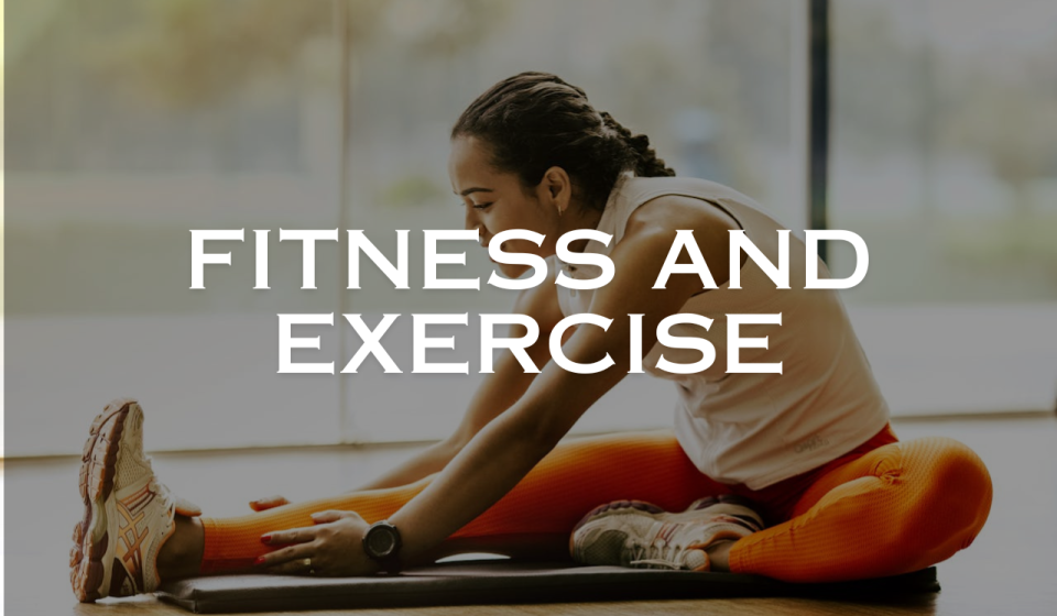 Fitness and Exercise